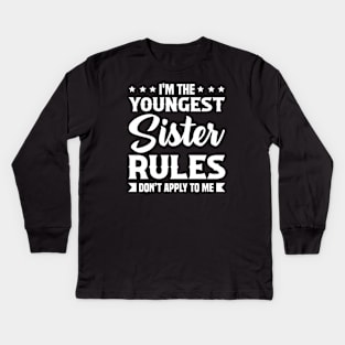 I am The Youngest Sister Rules Don't Apply To Me Kids Long Sleeve T-Shirt